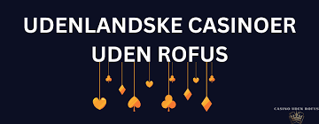 Nye Casinoer Uden Rofus Alt Du Skal Vide